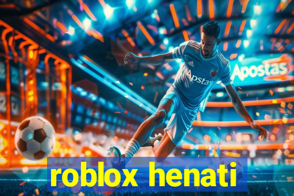 roblox henati